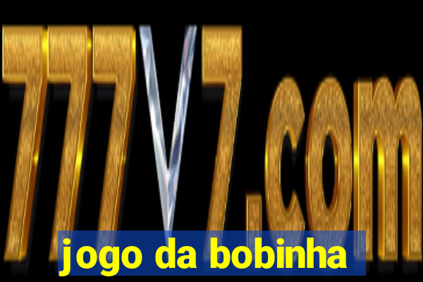 jogo da bobinha